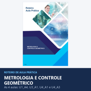Aula Prática - Metrologia e Controle Geométrico (4 aulas)